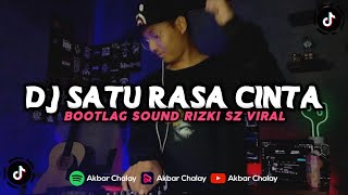 DJ SATU RASA CINTA SOUND RIZKI SZ BOOTLEG (Akbar Chalay Ft. Ayuu Rmx)