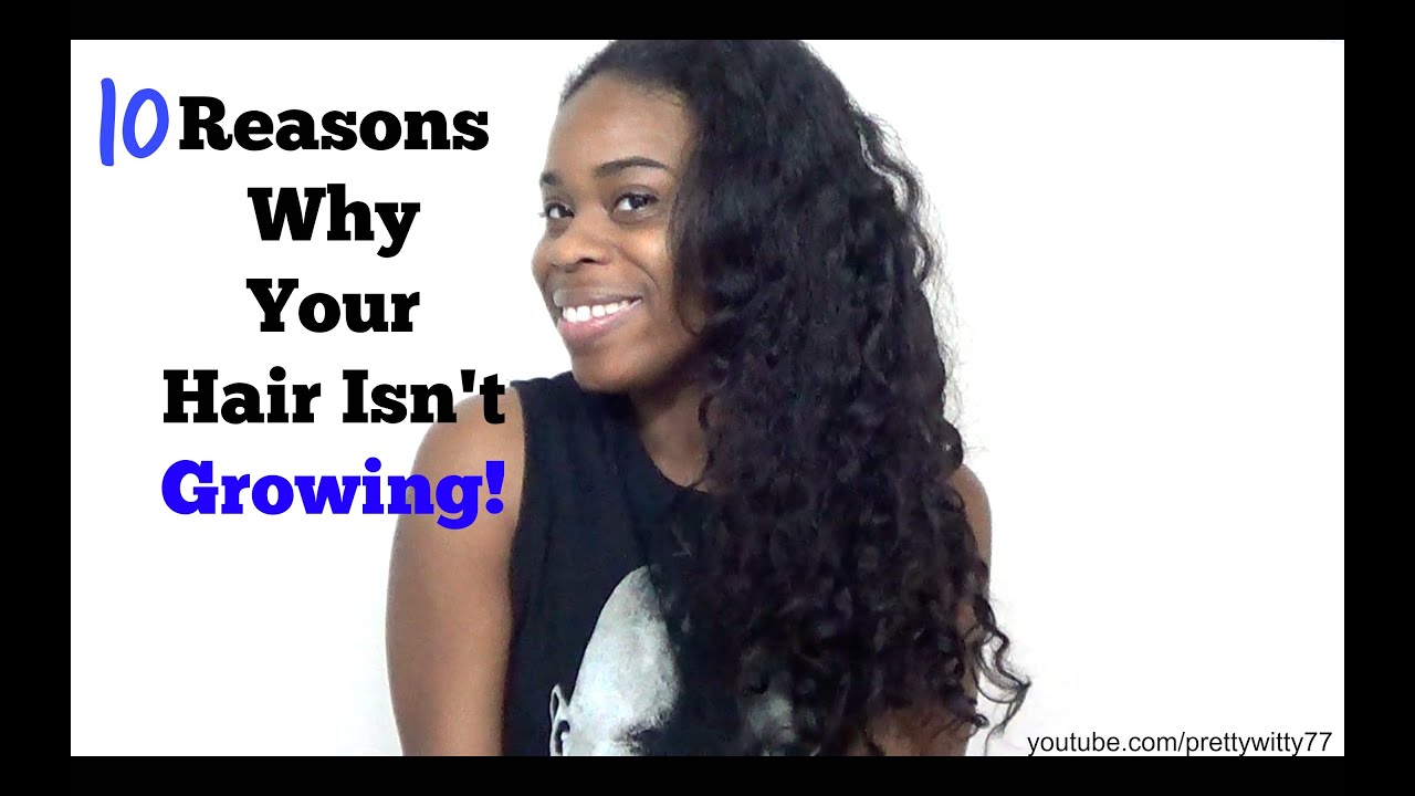 10 Reasons Why Your Hair Isnt Growing YouTube