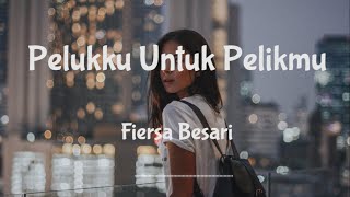 Fiersa Besari - Pelukku Untuk Pelikmu (Lirik)