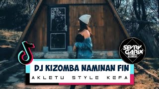 DJ KIZOMBA NAMINAN FIN X GBC AUDIO - AKLETU STYLE FYP TIKTOK (SEVRY GARIX - FVNKY KEFA)