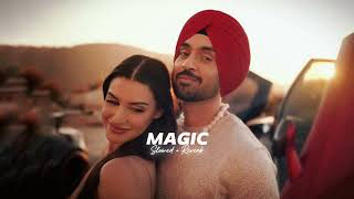 Magic ( Slowed + Reverb ) - Diljit Dosanjh