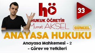 33 | Anayasa Mahkemesi - 2 - Görev ve Yetkileri | Anayasa Hukuku