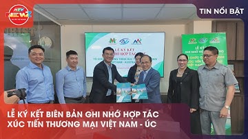 LỄ KÝ KẾT BIÊN BẢN GHI NHỚ HỢP TÁC XÚC TIẾN THƯƠNG MẠI VIỆT NAM - ÚC