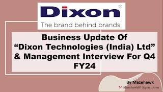 Q4 FY24 Business update of Dixon Technologies (India), Management Interview and results for Q4 FY24.