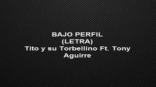 Bajo Perfil - Tito Torbellino Jr Ft Tony Aguirre [Audio Oficial Con Letra] chords