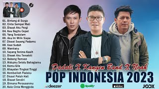 Lagu Pop Indonesia Terbaru 2023 Terpopuler - NOAH,KANGEN BAND & DADALI FULL ALBUM Lagu Terbaik 2023