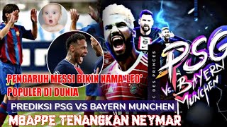 Prediksi PSG vs Bayern 🔥pengaruh Messi bikin nama Leo populer didunia 😱Mbappe tenangkan neymar 😱