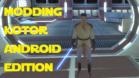 Modding KOTOR: Android Edition - TSL Patcher Mods the EASY way