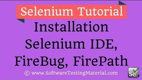 How to Download and Install Selenium IDE, Fire Bug, and Fire Path