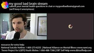 my good bad brain mental health stream