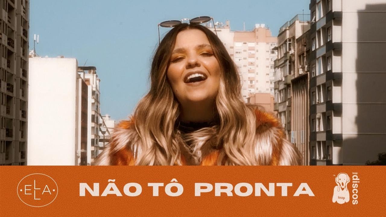 Ella - Não Tô Pronta | Clipe Oficial
