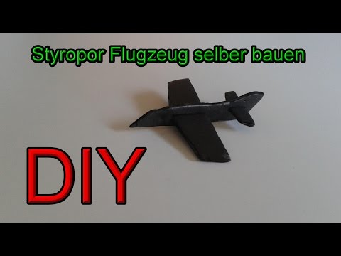 Styropor Flugzeug selber bauen - Styroporflieger machen - Flugzeuge aus Styropor basteln / DIY