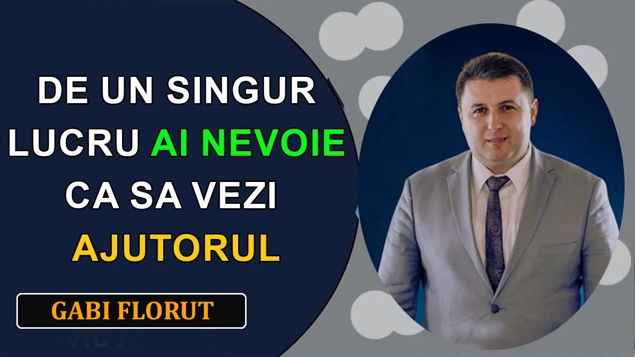 Gabi Florut - De un singur lucru ai nevoie ca sa vezi ajutorul. Marcu 5:21-34