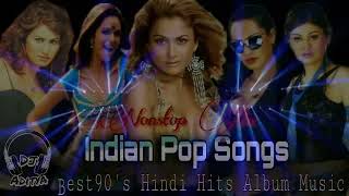 Indian Pop Songs l Best 90s Hindi Hits album Music Old is Gold l Best Hindi Album l@djadityanr