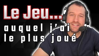 LE JEU...auquel j'ai le plus joué