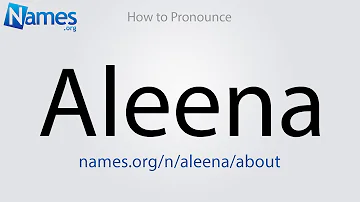 How to Pronounce Aleena