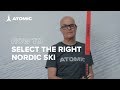 How to select the right Atomic nordic ski