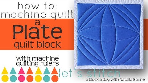 How To: Machine Quilt a Plate Quilt Block-With Natalia Bonner-Let