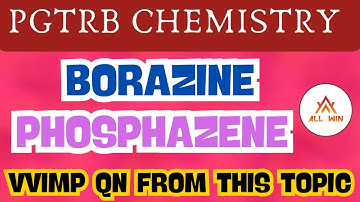 Borazine, Phosphazene | pgtrb chemistry latest video | MCQ qn discussion | Inorganic chemistry|