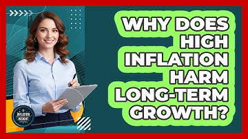 Why Does High Inflation Harm Long-Term Growth?