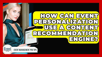 How Can Event Personalization Use A Content Recommendation Engine? - Event Management Pro Tips