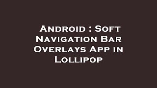 Android : Soft Navigation Bar Overlays App in Lollipop screenshot 2