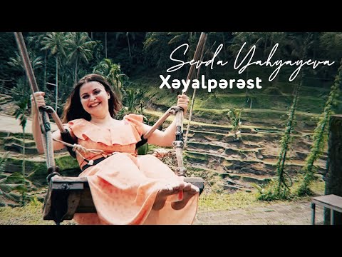 Sevda Yahyayeva — Xəyalpərəst (Rəsmi Musiqi Videosu)