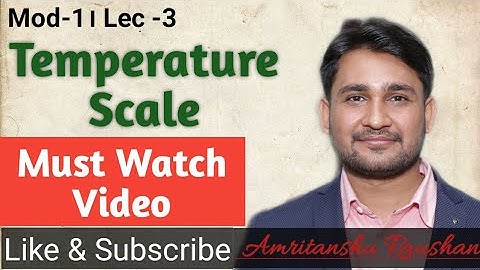 Temperature Scale। Mod - 1। Lecture -3। Basic Thermodynamics। By- AM Sir