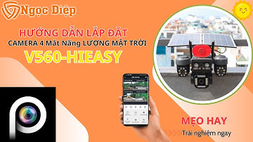 Cách kết nối camera 4 Mắt năng lượng mặt trời V560-Hieasy cực đơn giản