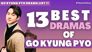 13 BEST DRAMAS OF GO KYUNG PYO || [TimeToChirp]