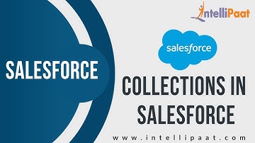 Collections in Salesforce | Salesforce For Beginners training | Intellipaat