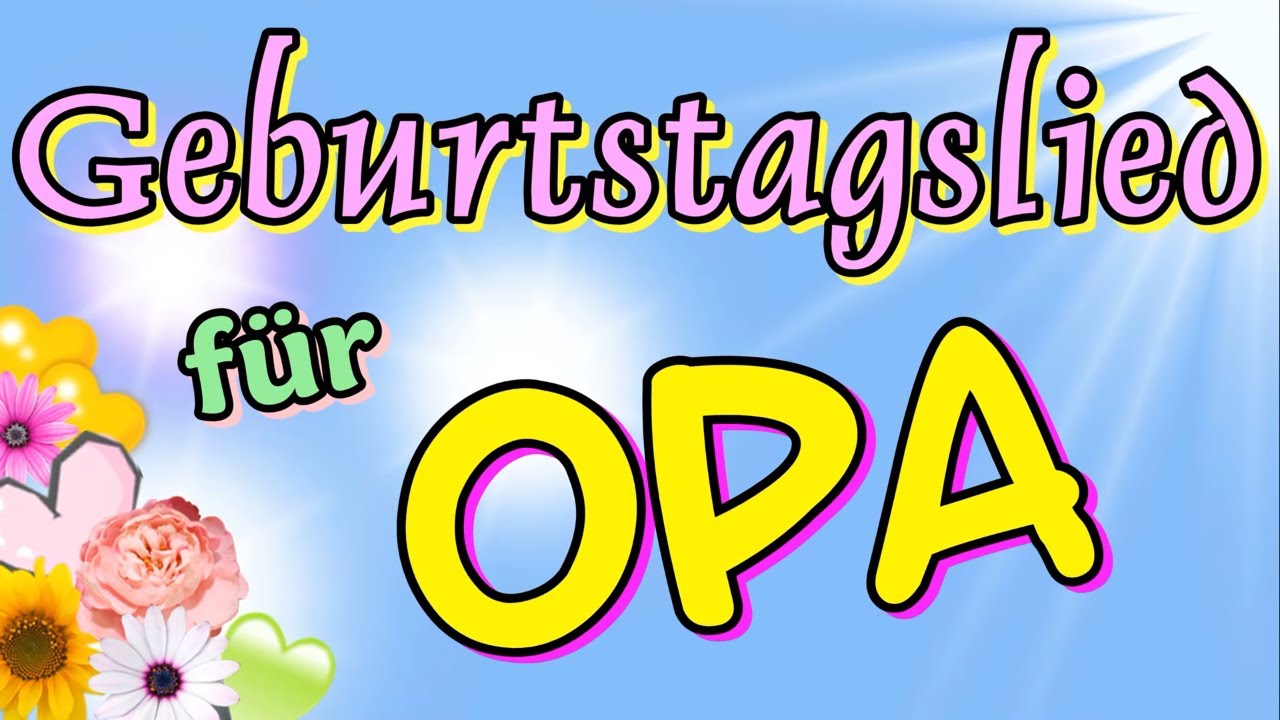 Geburtstagslied für Opa, Geburtstagsvideo kostenlos whatsapp