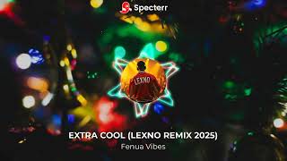 Extra Cool (LEXNO REMIX 2025) Wealth