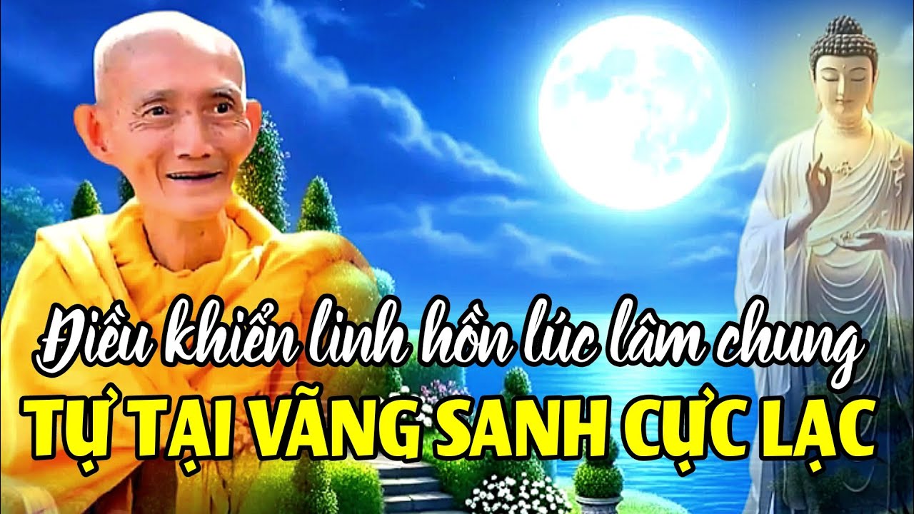 Điều khiển linh hồn lúc lâm chung tự tại vãng sanh cực lạc. Ht. Thích Giác Khang