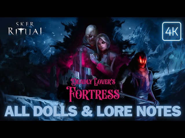 SKER RITUAL - All Collectible Locations on Deadly Lover's Fortress (Dolls & Lore Notes)