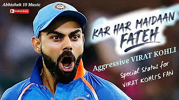 KAR HAR MAIDAN FATEH || Aggressive Virat Kohli Status 2018 || King Kohli || Virat Kohli's New Status