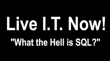 What the Hell is SQL? (Live I.T. Now)