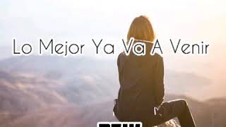 Reik - Lo Mejor Ya Va A Venir (LETRA)