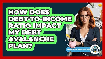 How Does Debt-to-income Ratio Impact My Debt Avalanche Plan? - Your Guide to Budgeting