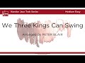 We Three Kings Can Swing - Arranged by Peter Blair
