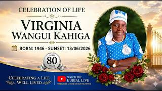 CELEBRATING THE LIFE OF THE LATE  VIRGINIA WANGUI KAHIGA (1946 -  2026)