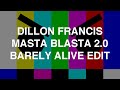 Dillon Francis Masta Blasta 2 0 Barely Alive Edit mp3