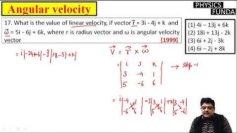 What is the value of linear velocity, if vector r = 3i - 4j + k  and ω = 5i - 6j + 6k, where r is