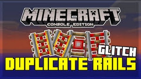 MINECRAFT XBOX ONE/PS4 - POWERED RAILS DUPLICATION GLITCH (HOW TO DUPLICATE EVERY RAIL)