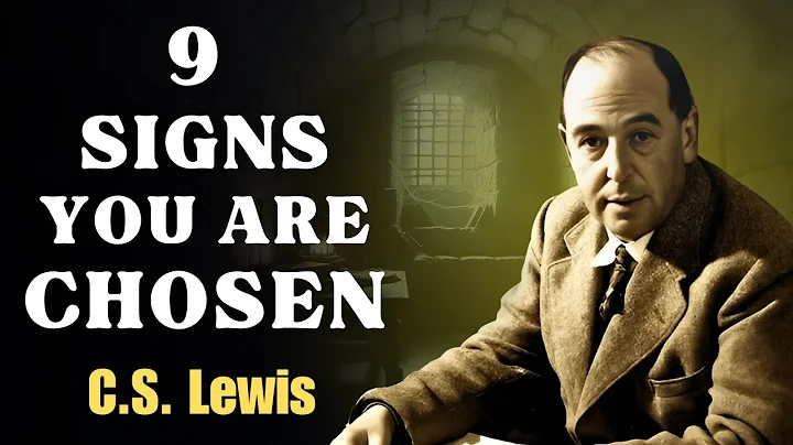 9 CLEAR Signs You Are Chosen Ones (MUST WATCH) | CS Lewis Sermons