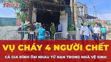 Bi kịch trong biển lửa: Cả gia đình 4 người ôm nhau tử vong ở Hà Nội  | Tin nhanh