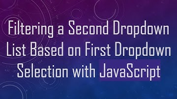 Filtering a Second Dropdown List Based on First Dropdown Selection with JavaScript