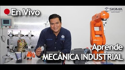 Curso de Mecánica Industrial - Clase 1 ¿Qué es la Mecánica Industrial? - Sigma Imecsa