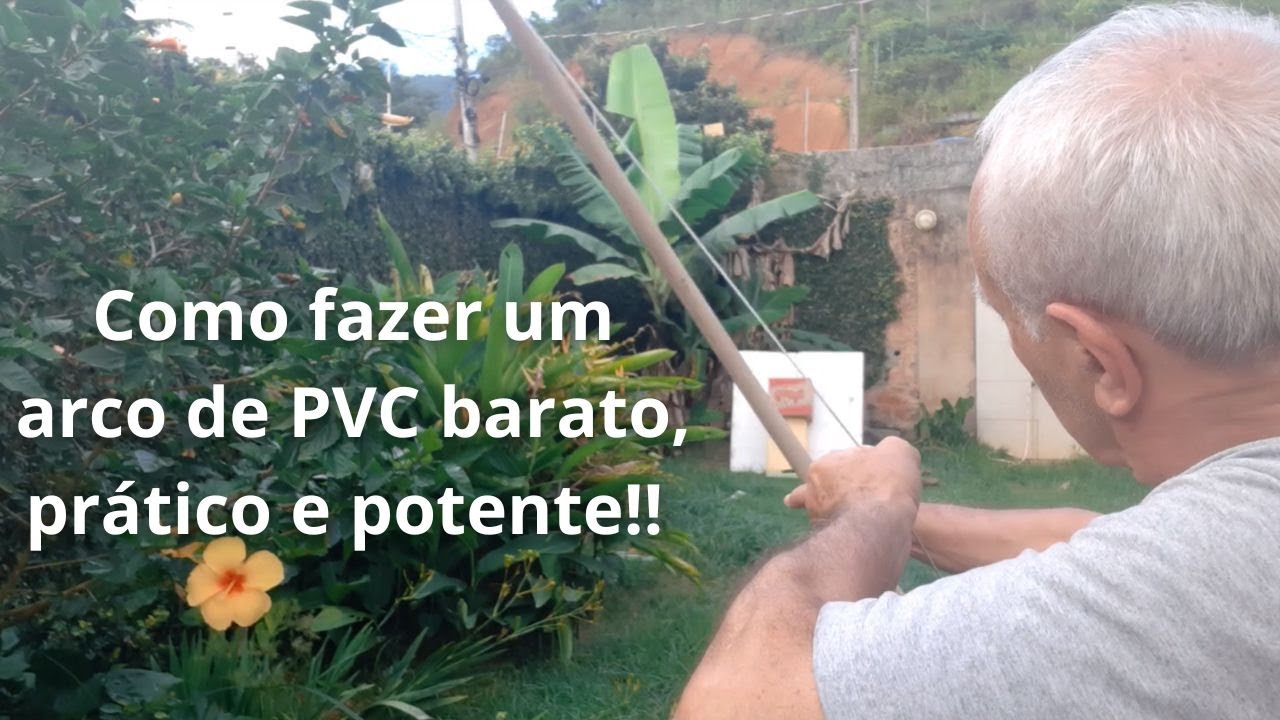 Como fazer um arco e flecha de PVC , potente, barato, preciso e ...