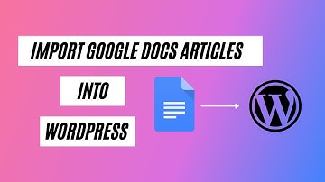 How To Transfer Google Docs Content into Your WordPress Website in 2022 | Publish To WordPress